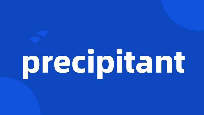 precipitant