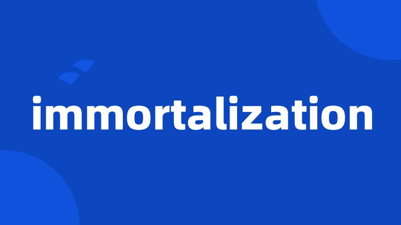 immortalization