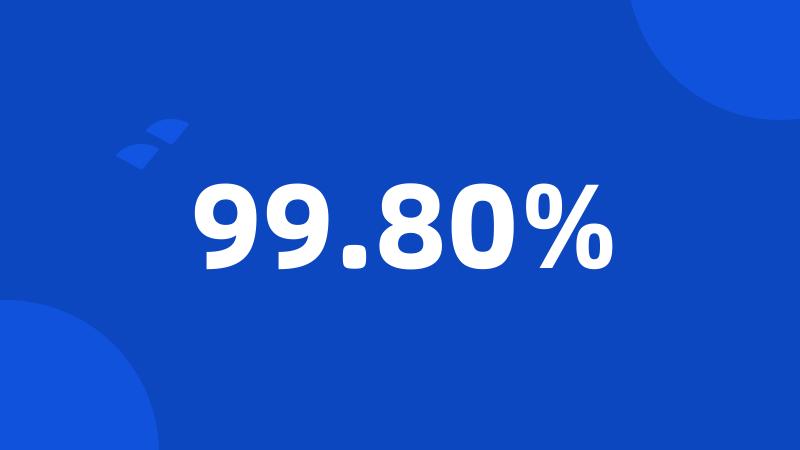 99.80%