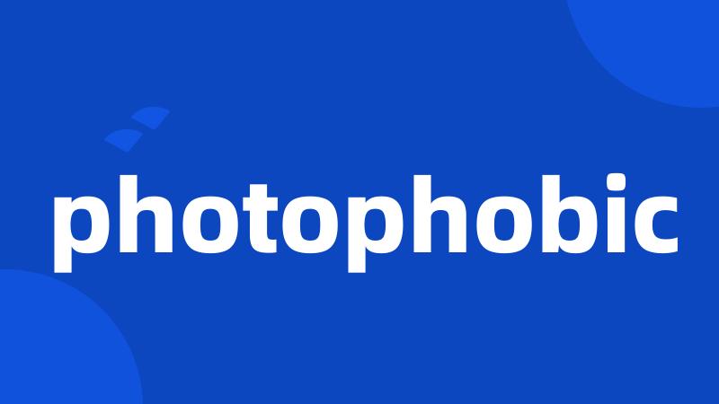 photophobic