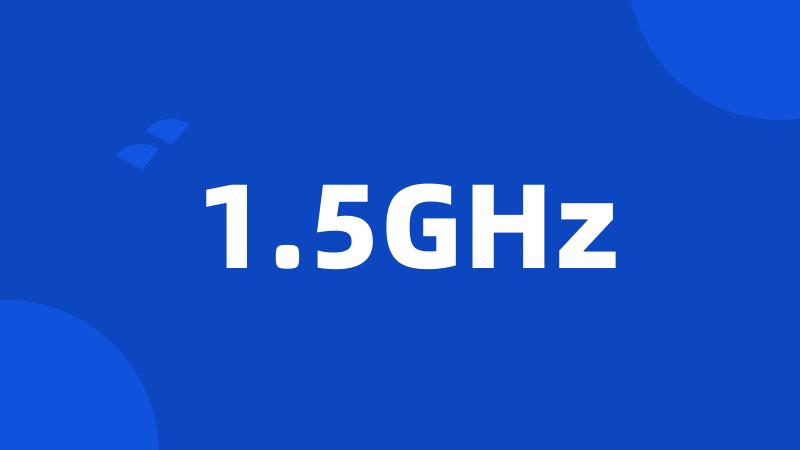 1.5GHz