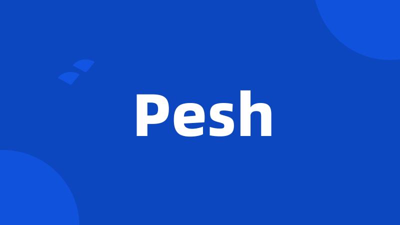 Pesh
