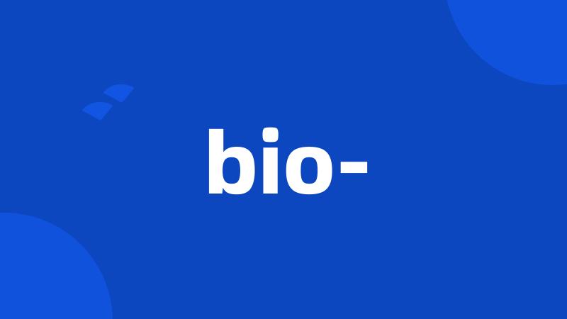 bio-