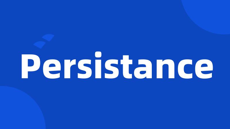 Persistance