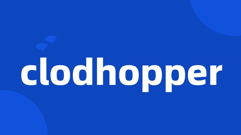 clodhopper