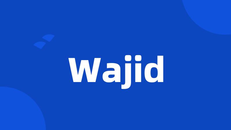 Wajid