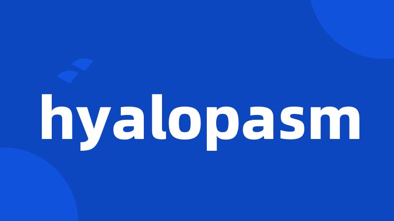 hyalopasm