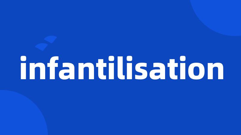 infantilisation