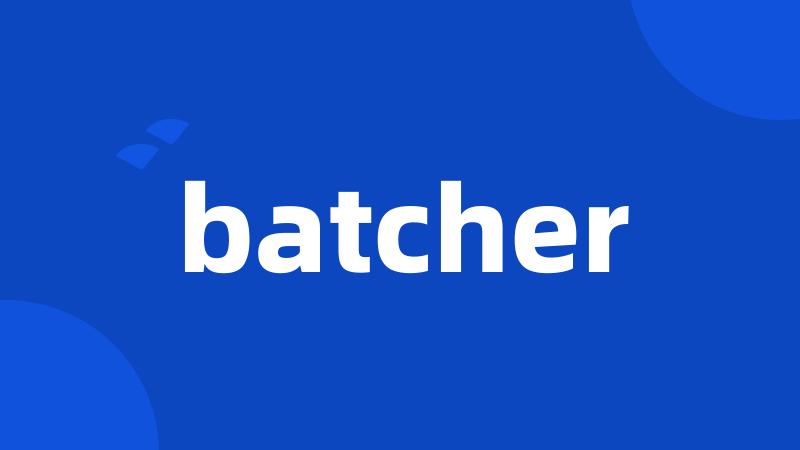 batcher