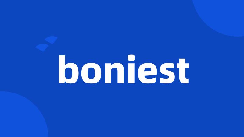 boniest