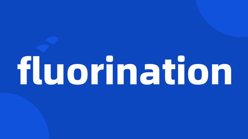 fluorination