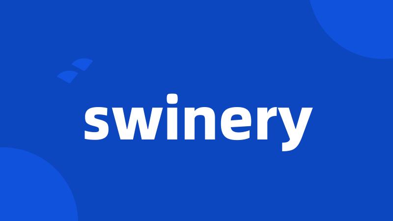 swinery