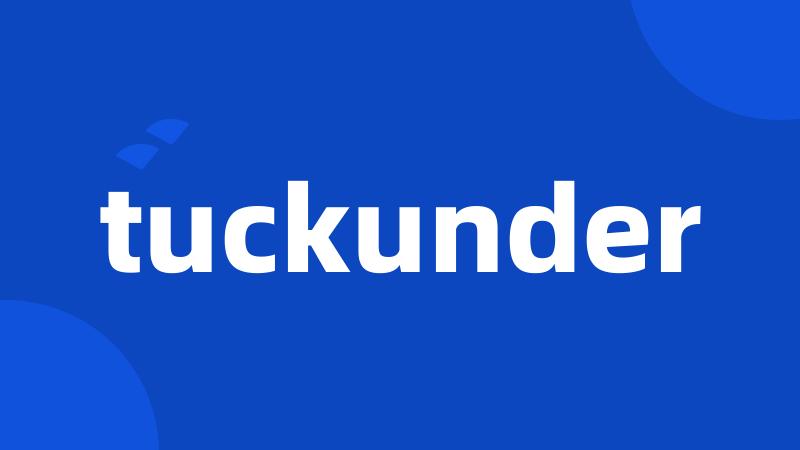 tuckunder