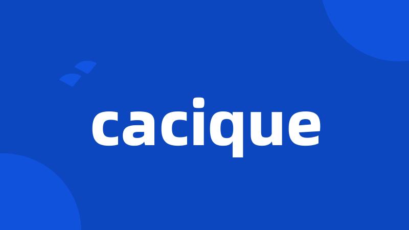 cacique