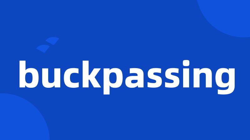 buckpassing