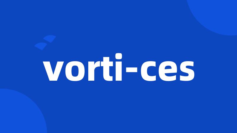 vorti-ces