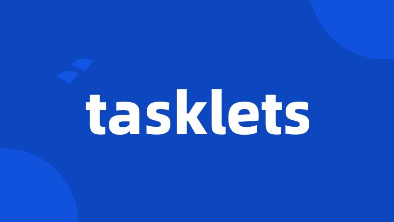 tasklets