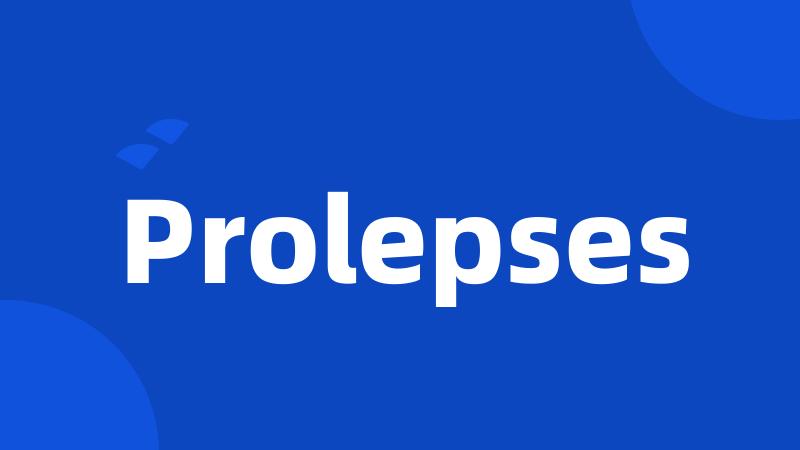 Prolepses