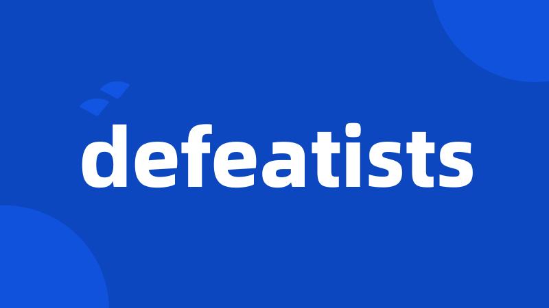 defeatists