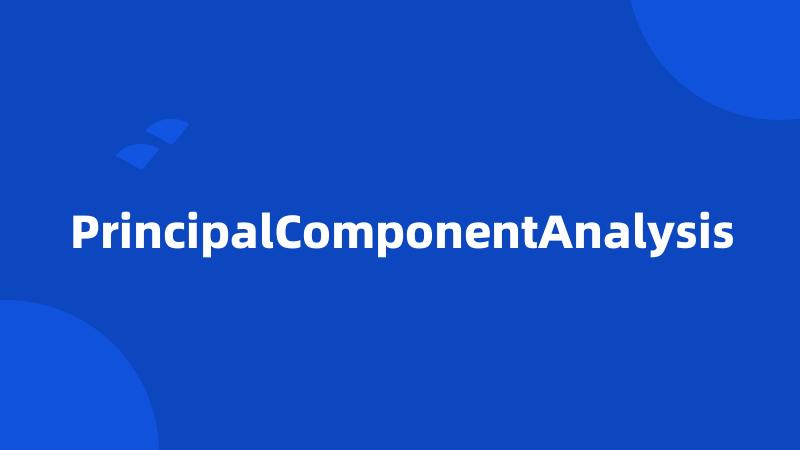 PrincipalComponentAnalysis