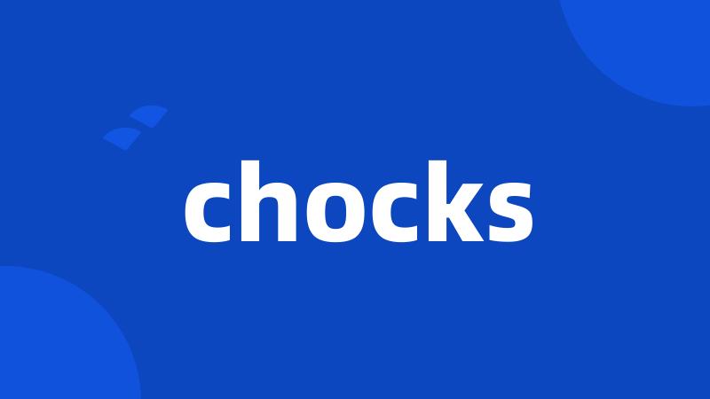 chocks