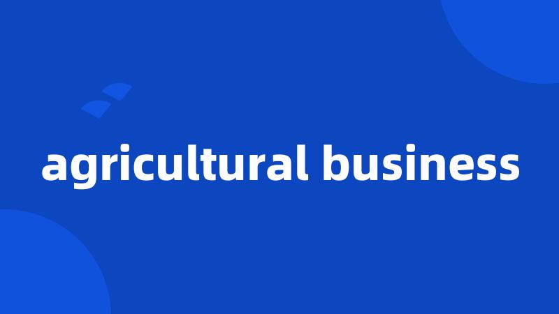 agricultural business