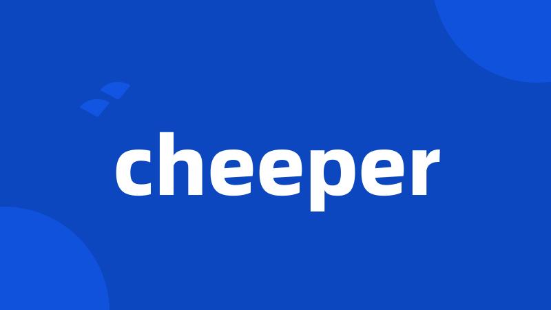 cheeper