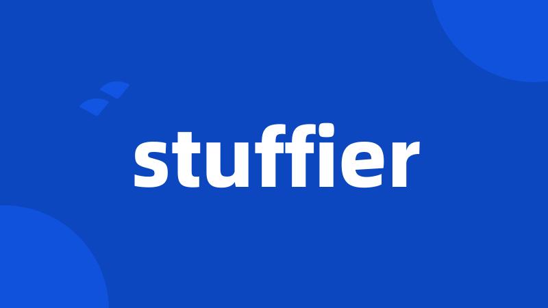 stuffier