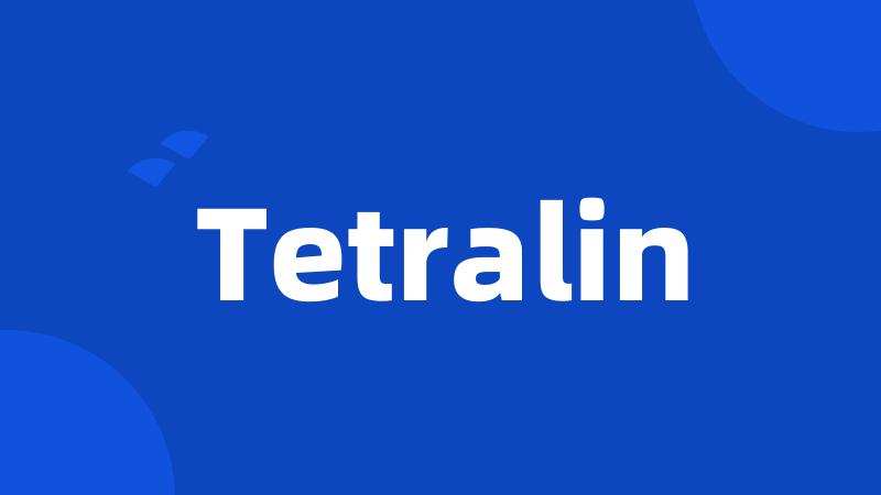 Tetralin