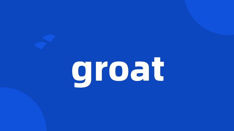 groat