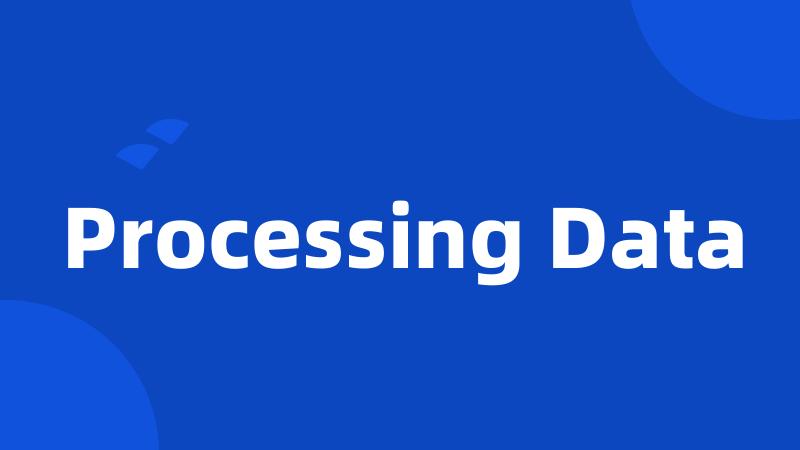 Processing Data