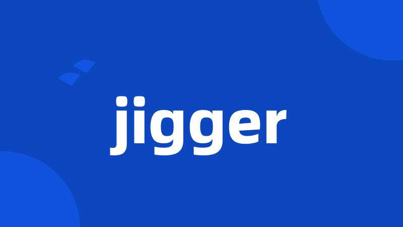 jigger