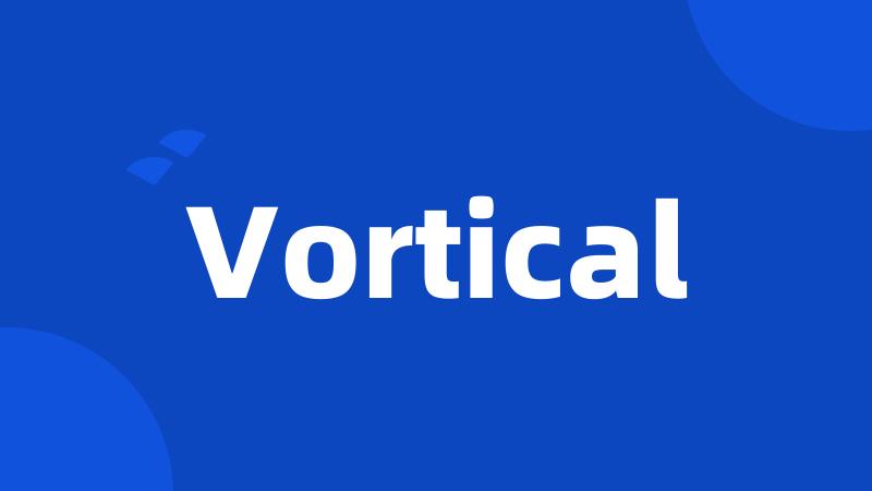 Vortical