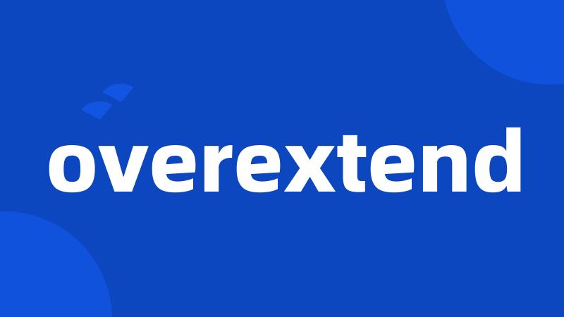 overextend