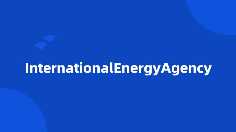 InternationalEnergyAgency