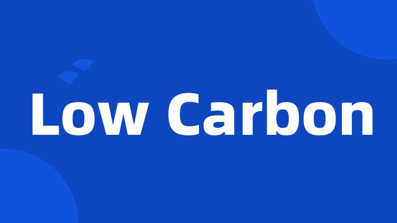 Low Carbon