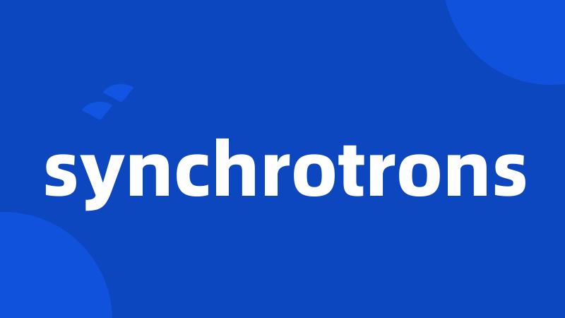 synchrotrons