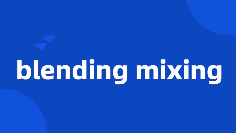 blending mixing