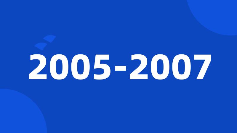 2005-2007