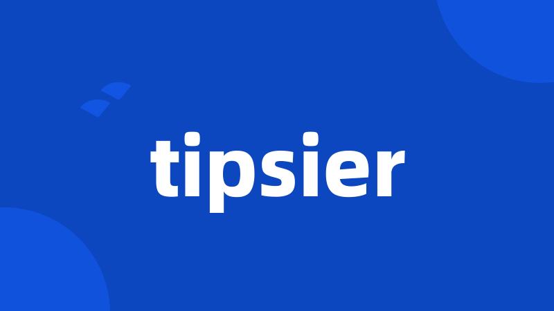 tipsier