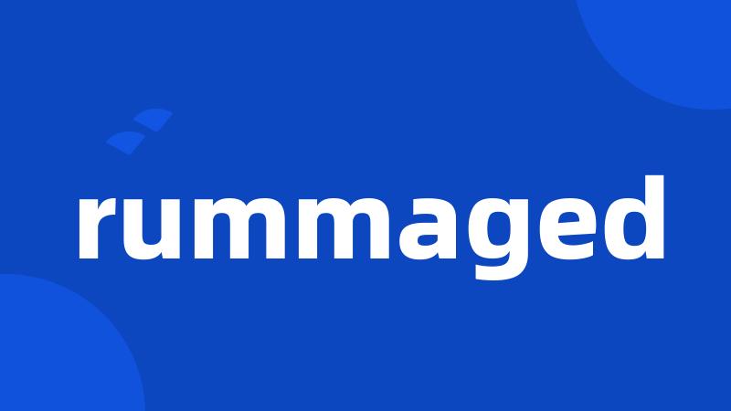 rummaged