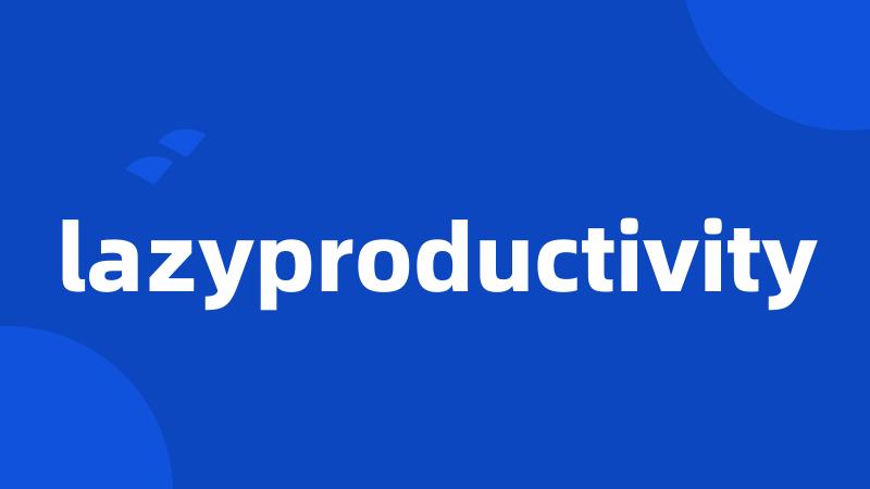 lazyproductivity