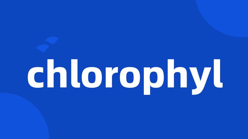 chlorophyl