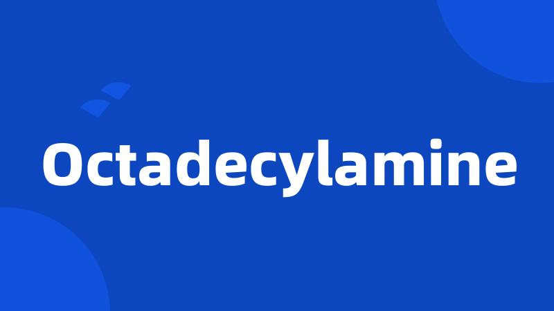 Octadecylamine