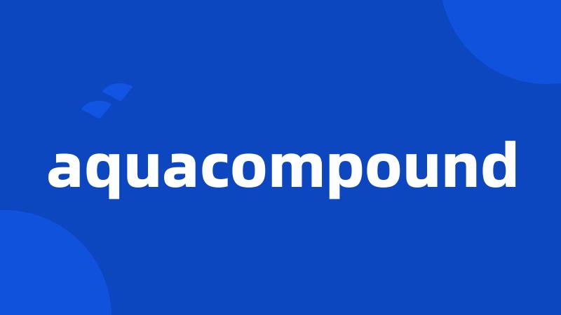 aquacompound