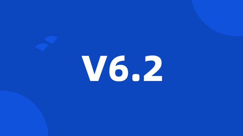 V6.2