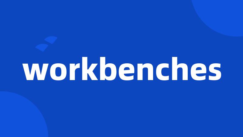 workbenches