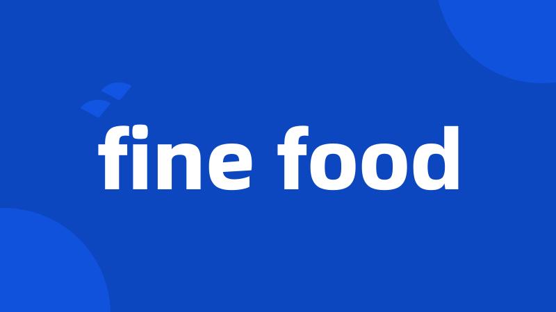 fine food