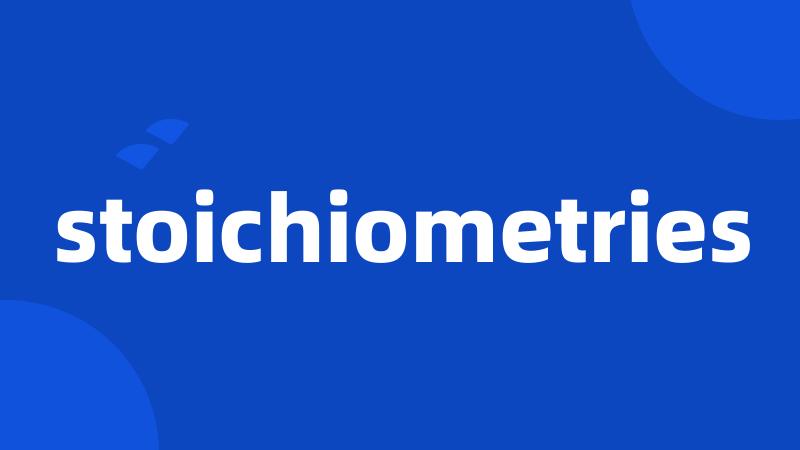 stoichiometries