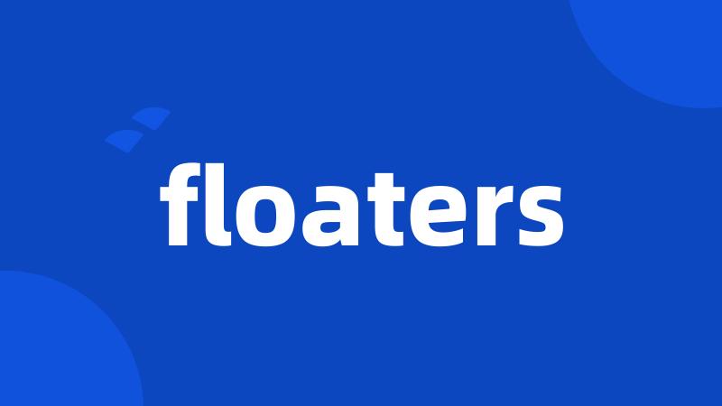 floaters